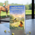 When the World Stopped Making Sense: A Story and Companion for Children Living with Grief