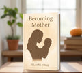Becoming Mother