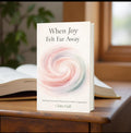 When Joy felt far Away