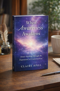 When Awareness Awakens: Inner Healing Through the Expansion of Consciousness